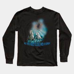 All you need is love and horse shirt Long Sleeve T-Shirt